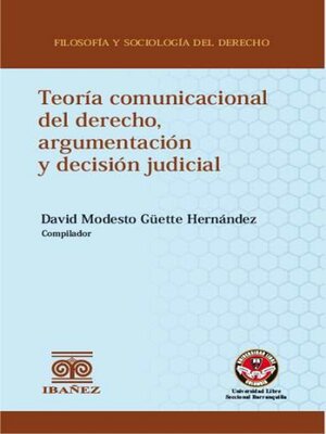 cover image of Teoría comunicacional del derecho, argumentación y decisión judicial